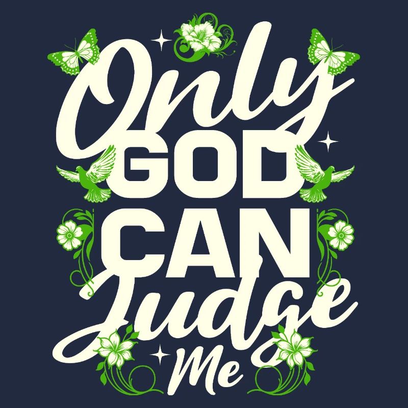 Only God can judge me