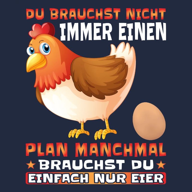 Du brauchst nicht immer einen Plan nur Eier
