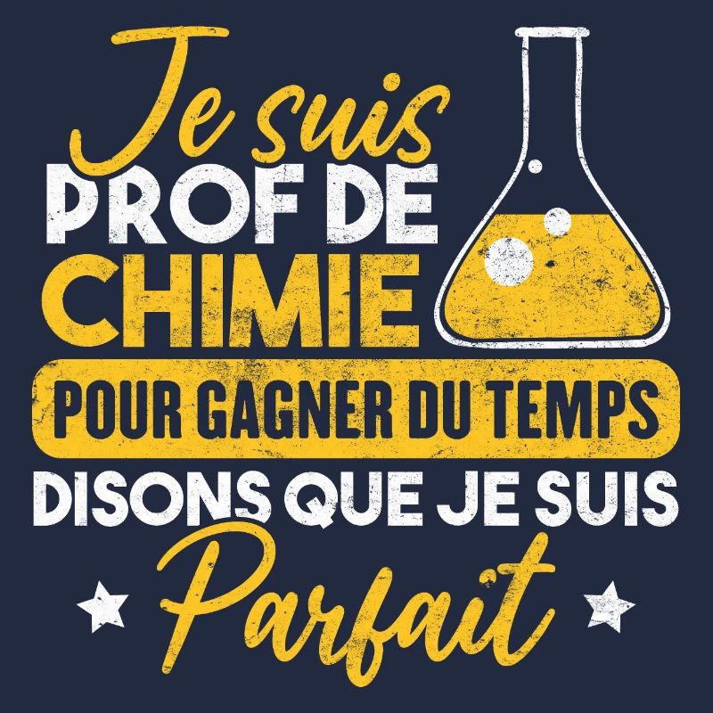 Je suis prof de chimie, je suis parfait