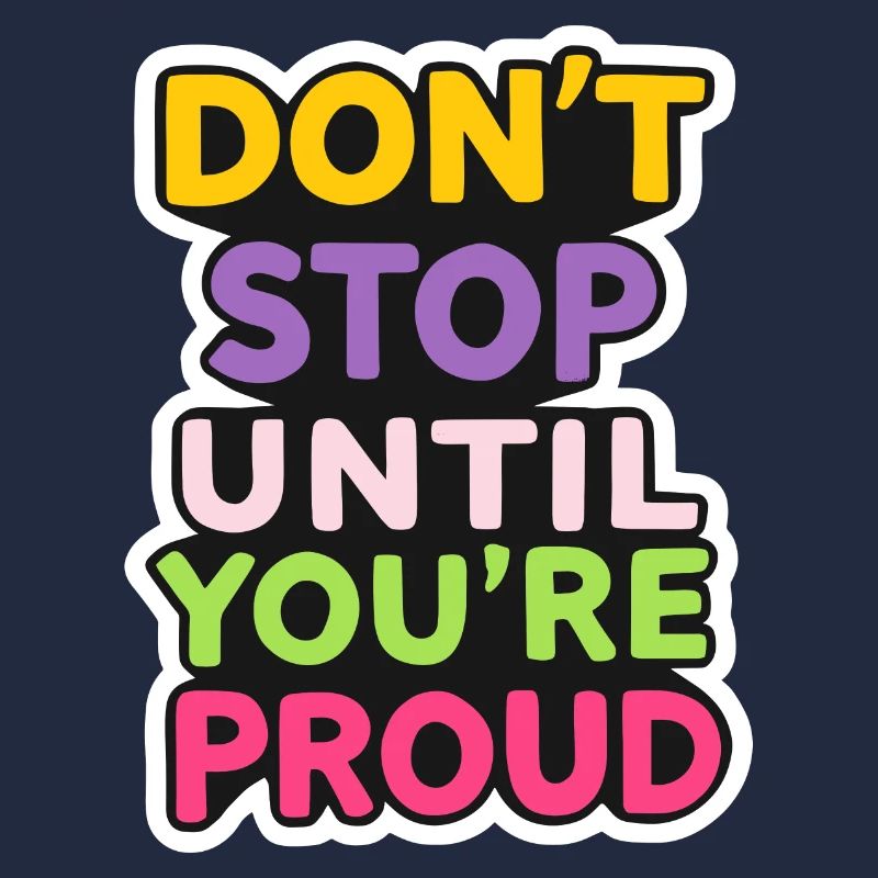 Dont Stop Until You Proud