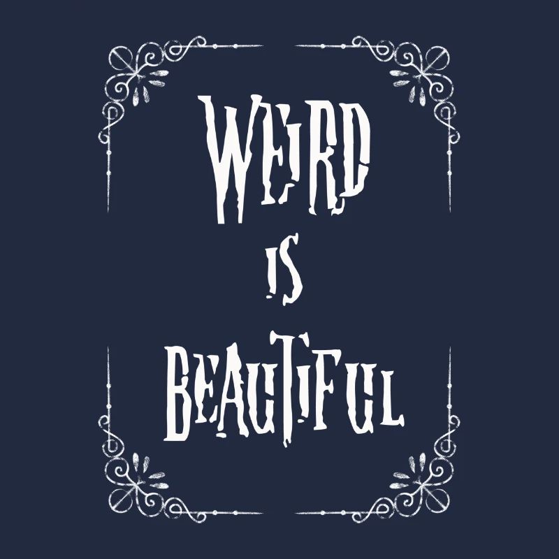 Weird is beautiful