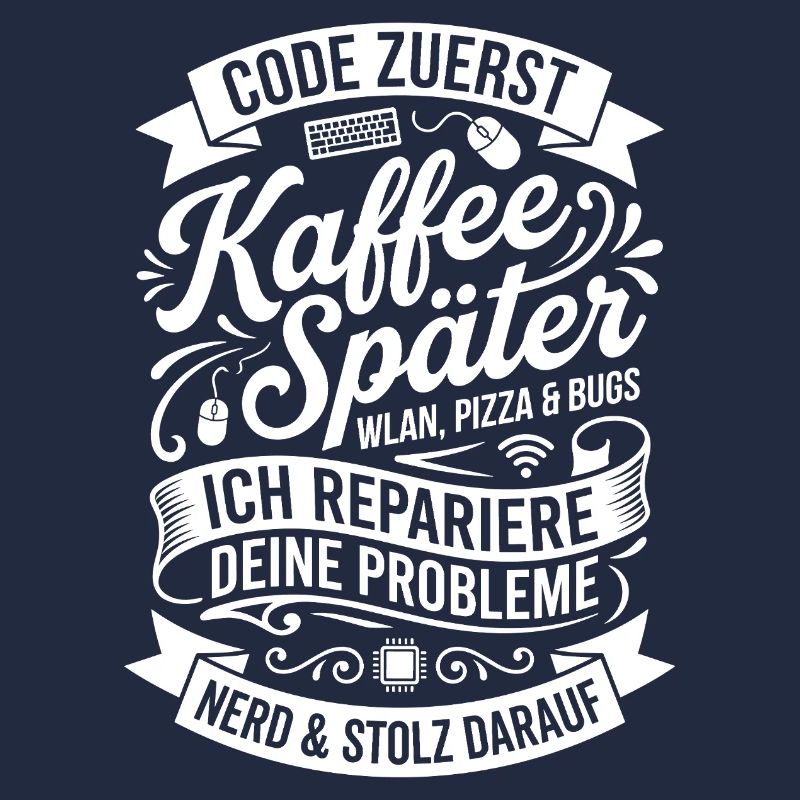 Code zuerst Kaffee Später