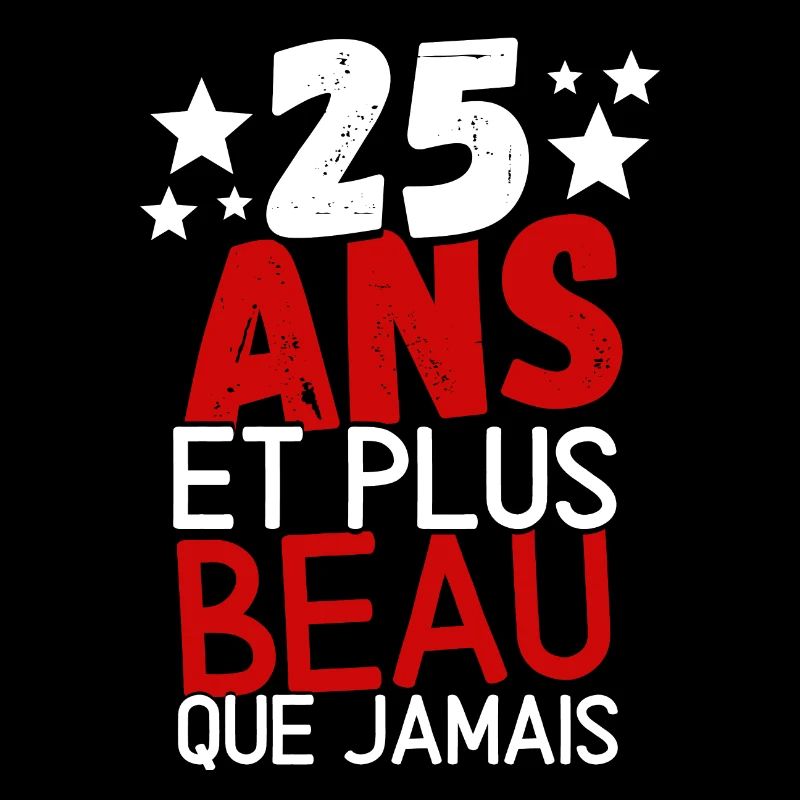 25 ans et plus beau que jamas