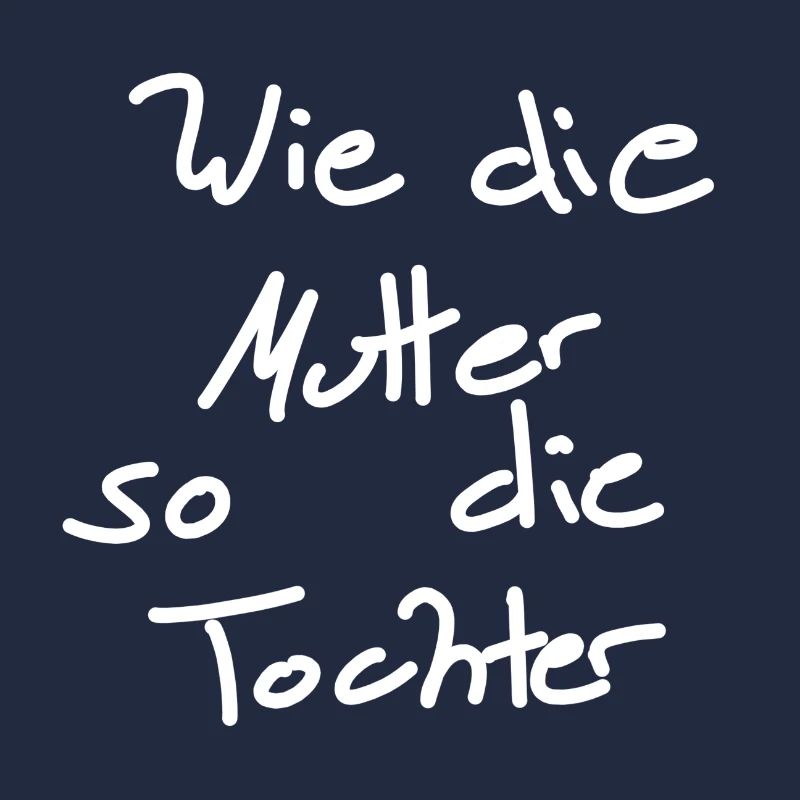 Wie die Mutter so die Tochter