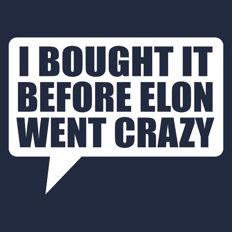 I bought it before Elon went crazy