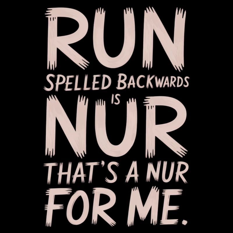 Run Spelled Backwards Is Nur That's A Nur For Me 9