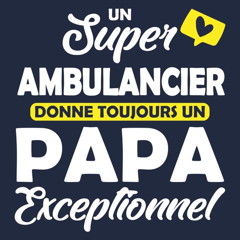 ambulancier et papa / papa exceptionnel