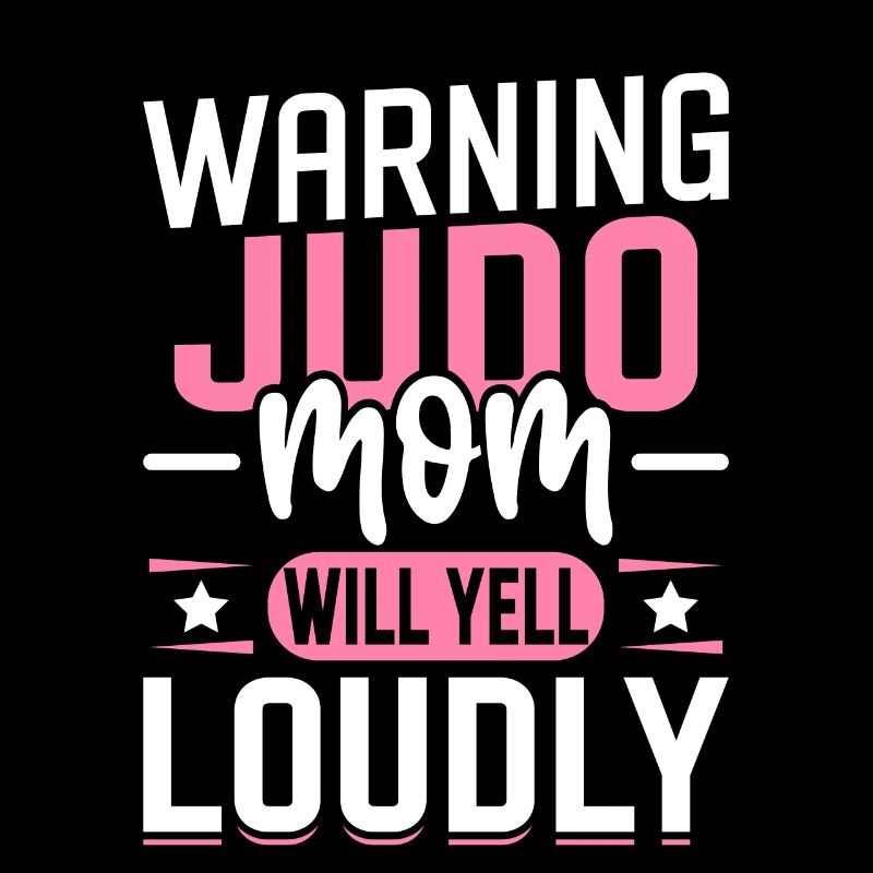 Warning Judo Mom will yell loudly