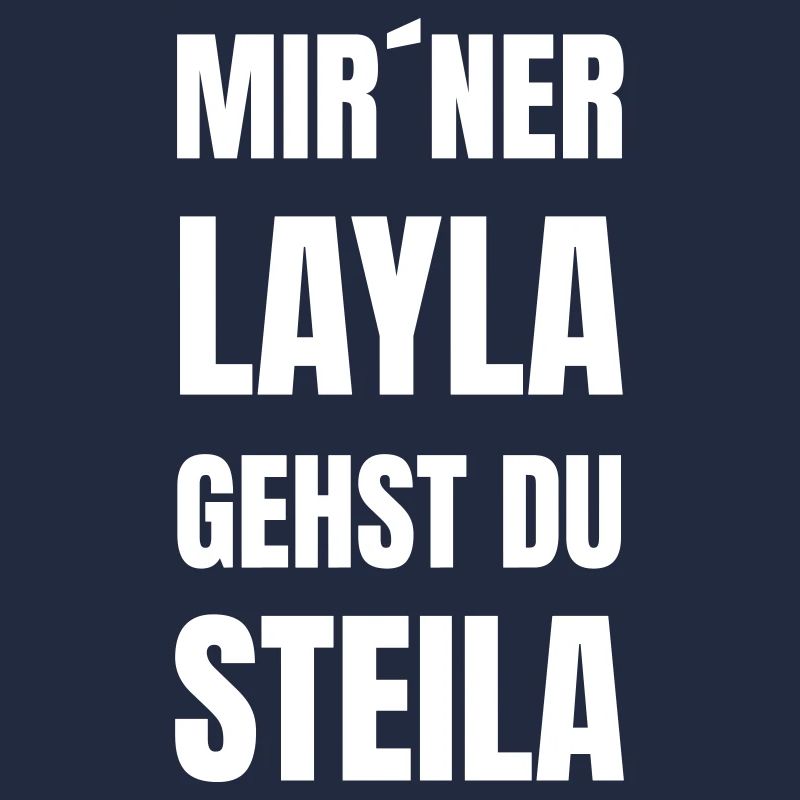 Mit´ner Layla gehst du Steila