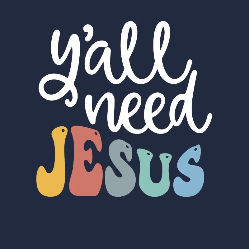 Y'all Need Jesus christlicher Glaube Bibel Spruch