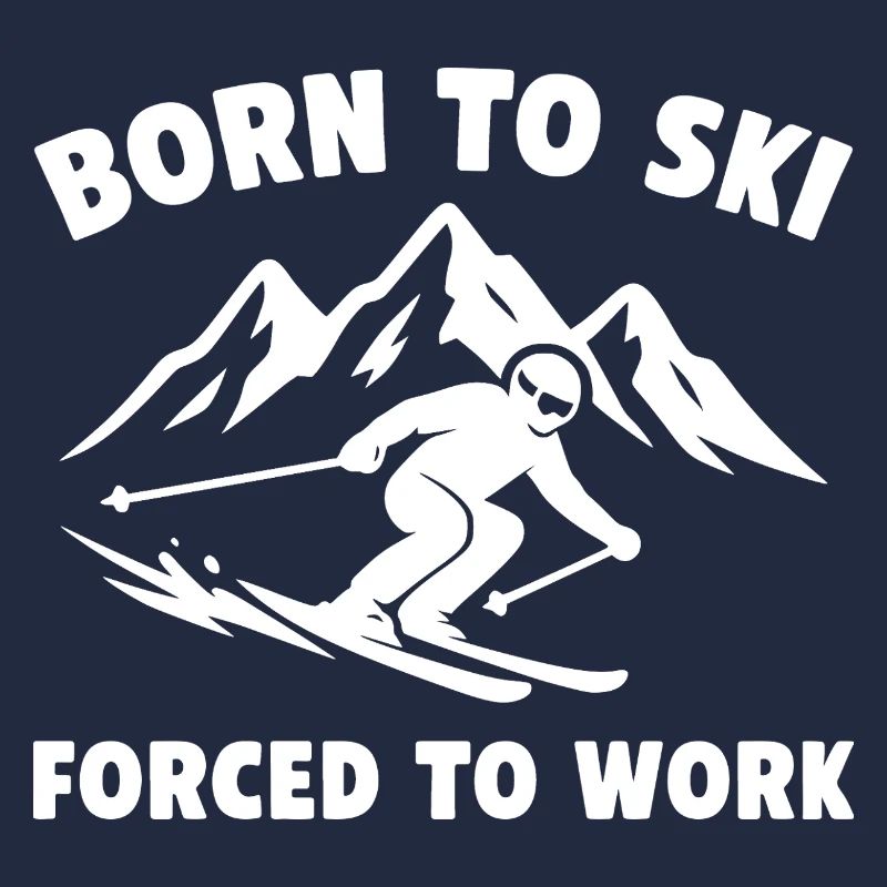 Born to Ski – Forced to Work