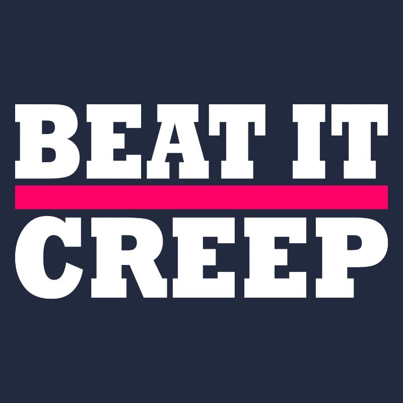 Beat it creep