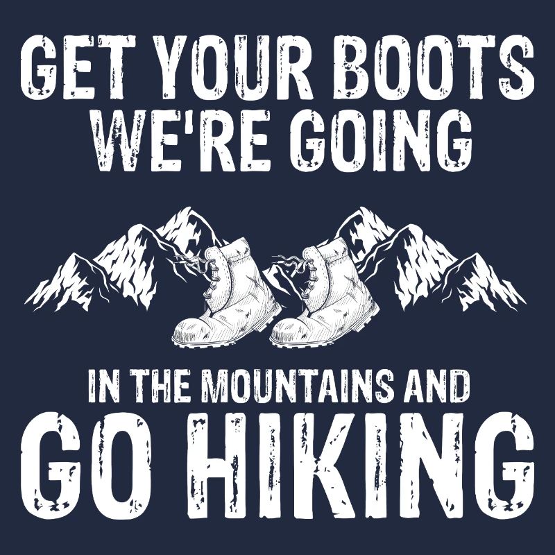 Get Your Boots Let’s Go Hiking Mountain Trek