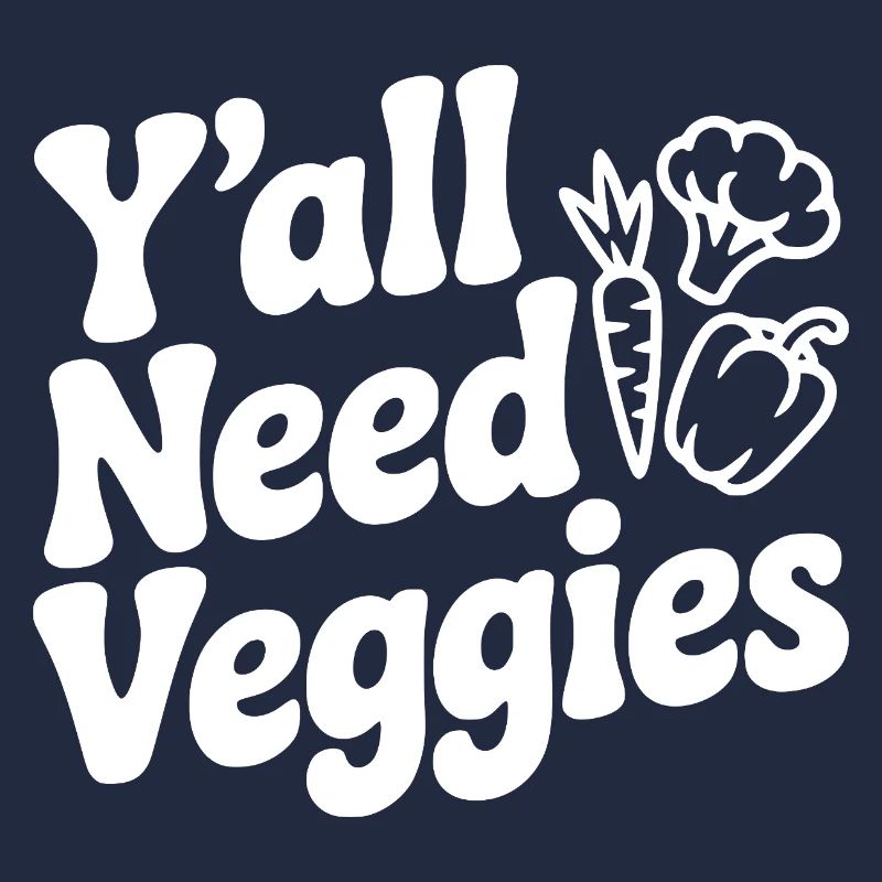 Y'all Need Veggies