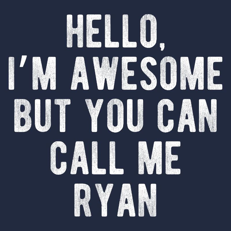 Hello I’m Awesome Call Me Ryan Funny Quote
