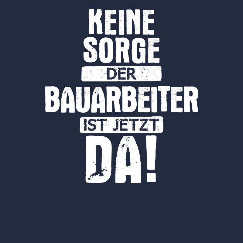 Bauarbeiter Baustelle Baggerfahrer Spruch