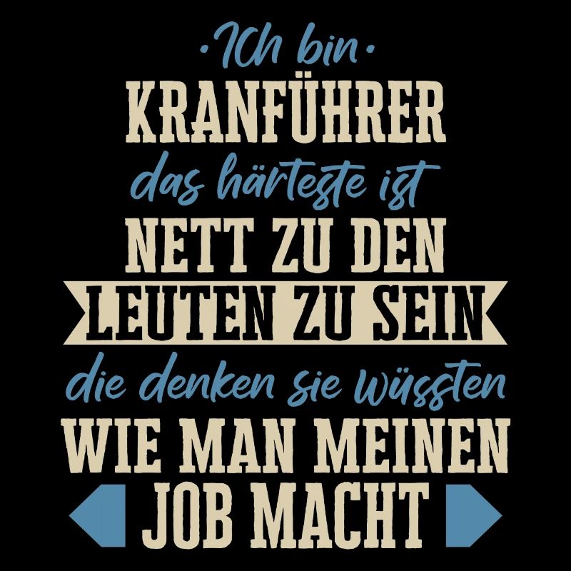 Kranführer Kran Baustelle Kranfahrer Spruch