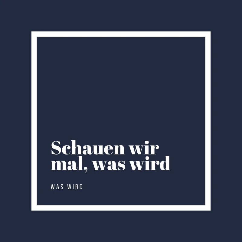 Schauen wir mal was wird - was wird