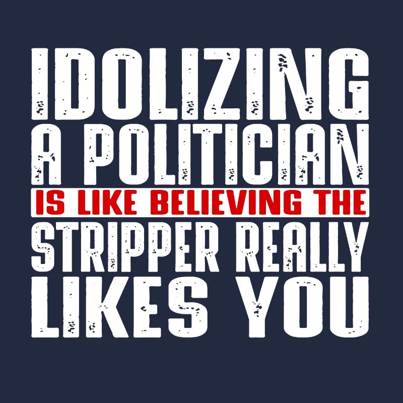 Idolizing a politician is like