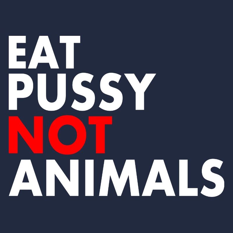 Mangez de la chatte pas des animaux