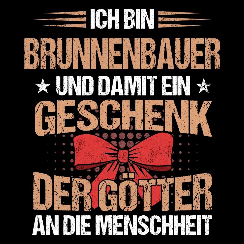 Brunnenbauer Brunnenbau Bauarbeiter Beruf Spruch