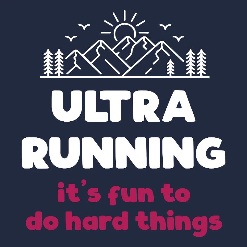Ultra Running - It's Fun to Do Hard Things