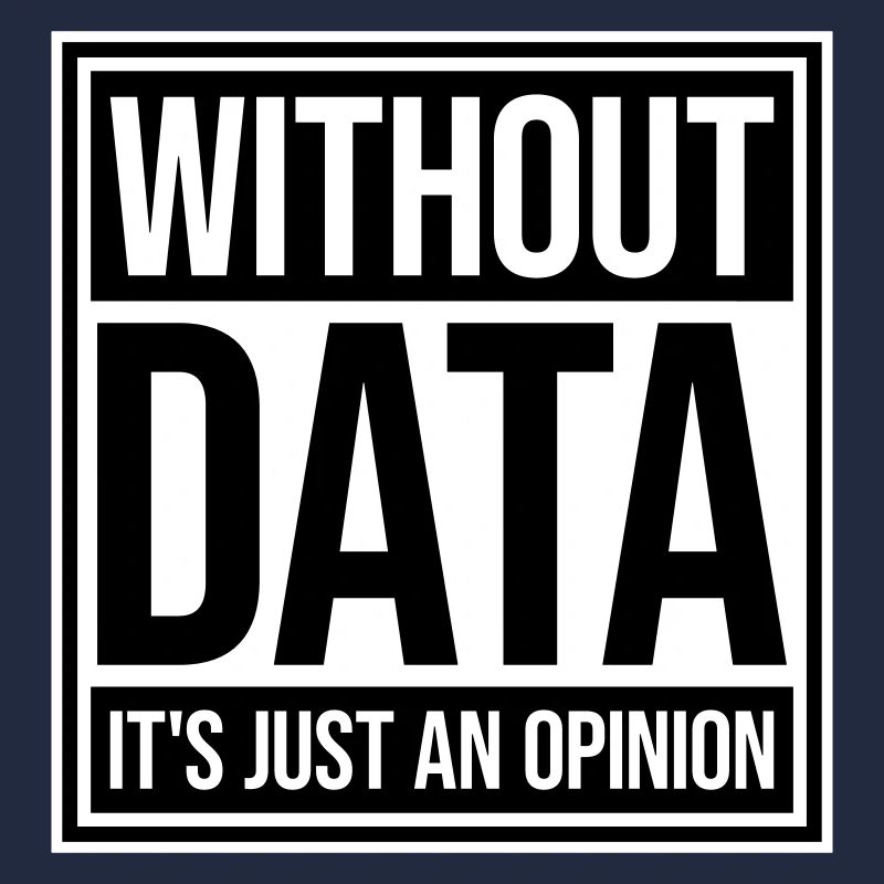 Without Data It's Just An Opinion Statistik Nerd
