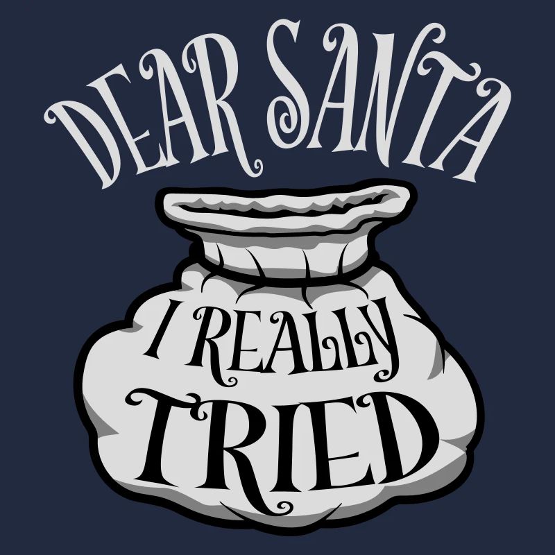 Dear Santa I Really Tried Christmas Humor Funny