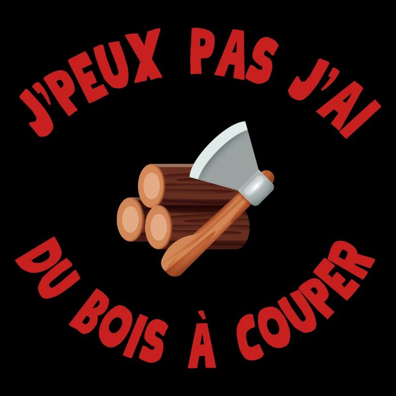 J peux pas j ai du bois à couper