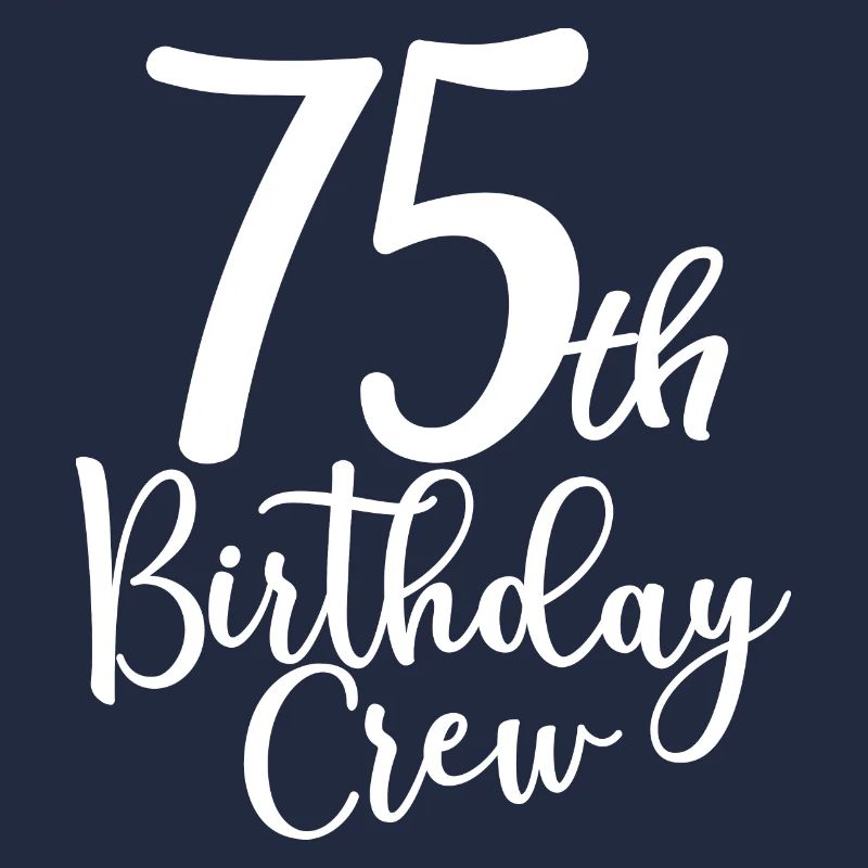 75th Birthday Crew B-day Party Squad 75 Years Old