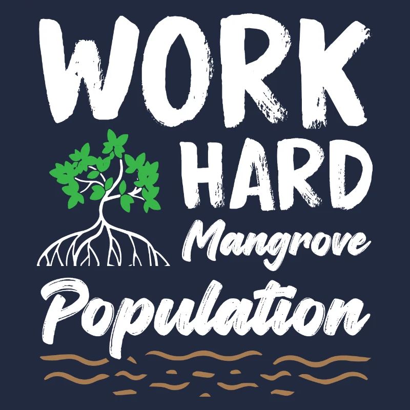 Work Hard Mangrove Population Activist