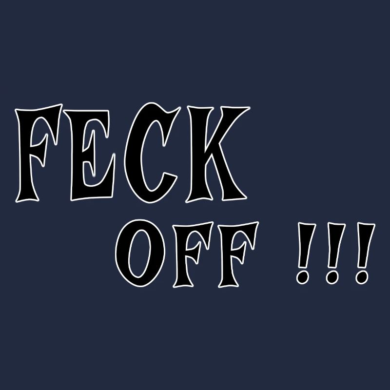 Feck Off – Irish Attitude