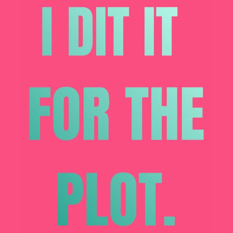 I did it for the plot