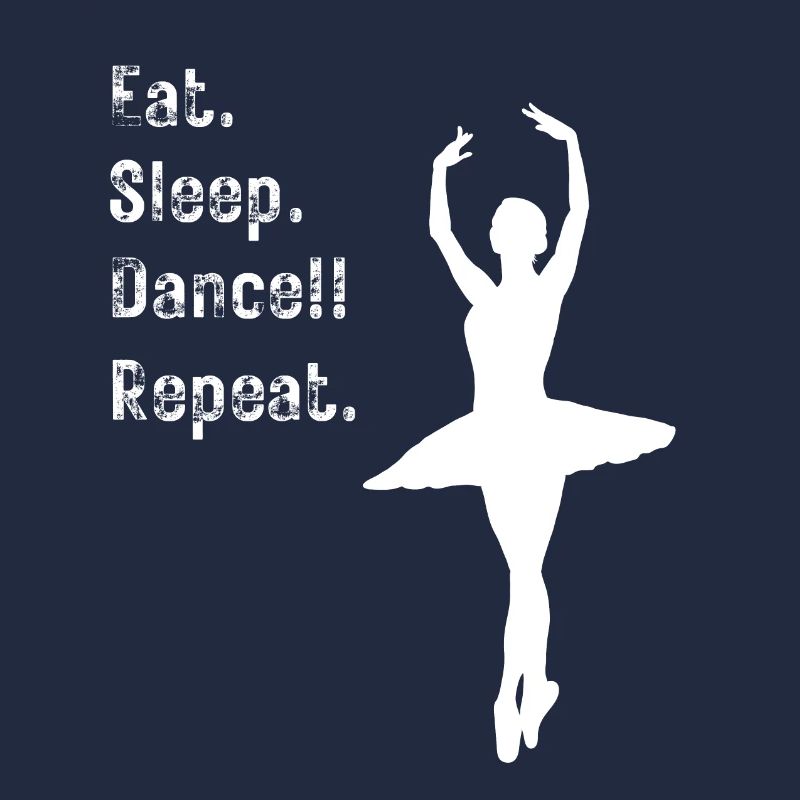 Danser - Manger. Dormir. Danser!! Répéter. - pour les danseurs