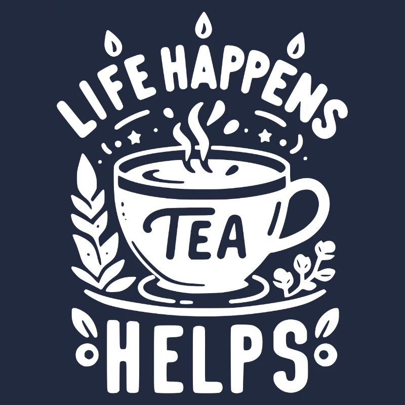 Life Happens Tea Helps