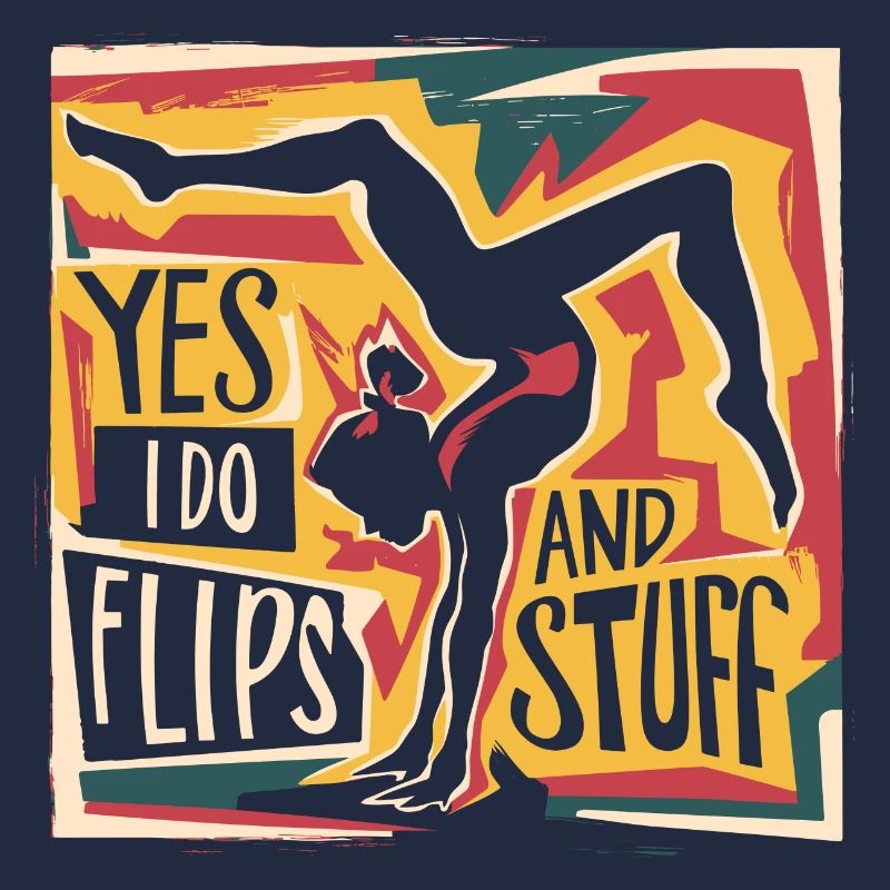 Sure, I do flips and everything