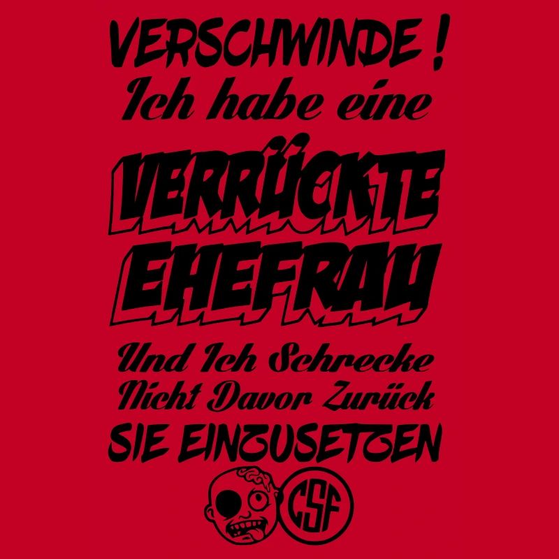 Verschwinde ich habe eine verrückte Ehefrau