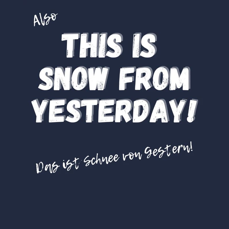 Englisches Sprichwort: This is snow from yesterday