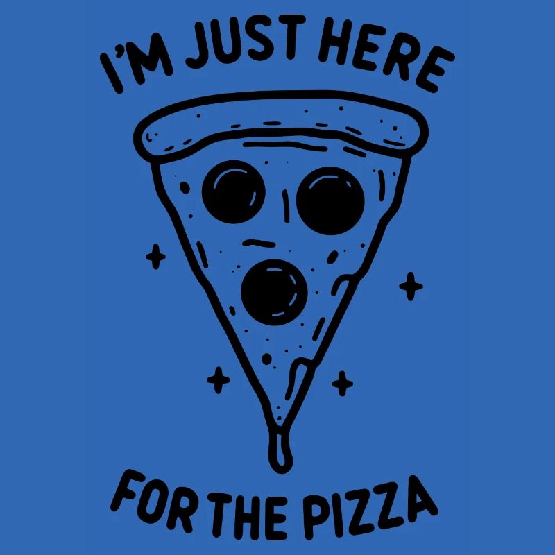 Ich bin nur wegen der Pizza hier