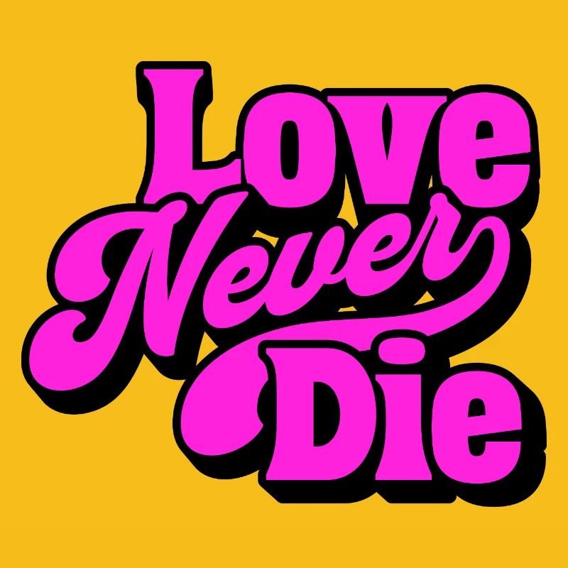 Love Never Die – Bold Statement Typografie