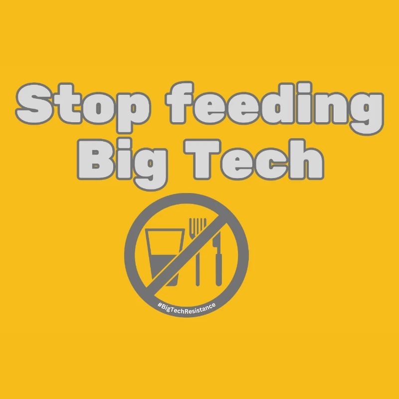Stop Feeding Big Tech - Privacy Protest Design