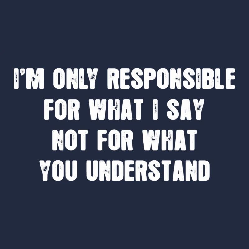 Je ne suis responsable que de ce que je dis