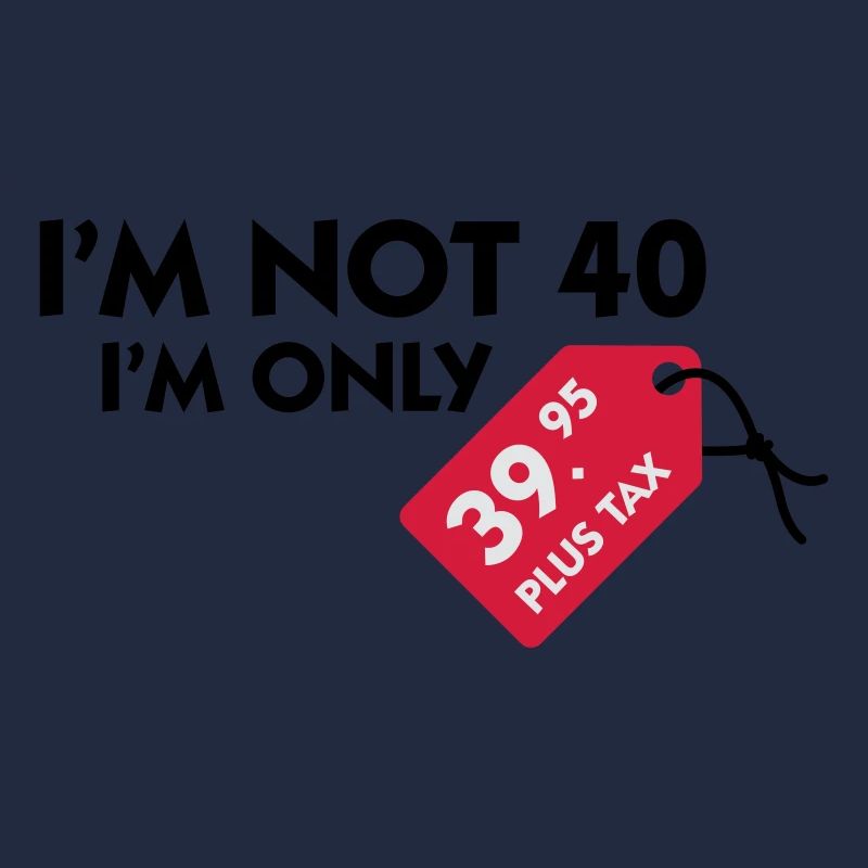 Ich bin nicht 40. Ich bin nur 39,99€ plus Steuern