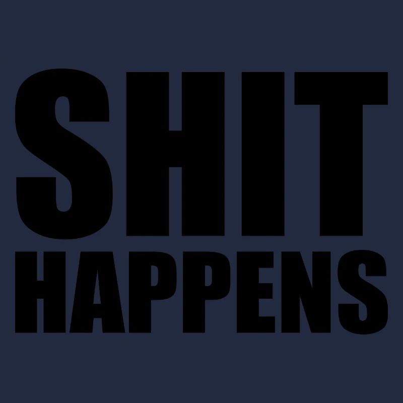 Shit happens