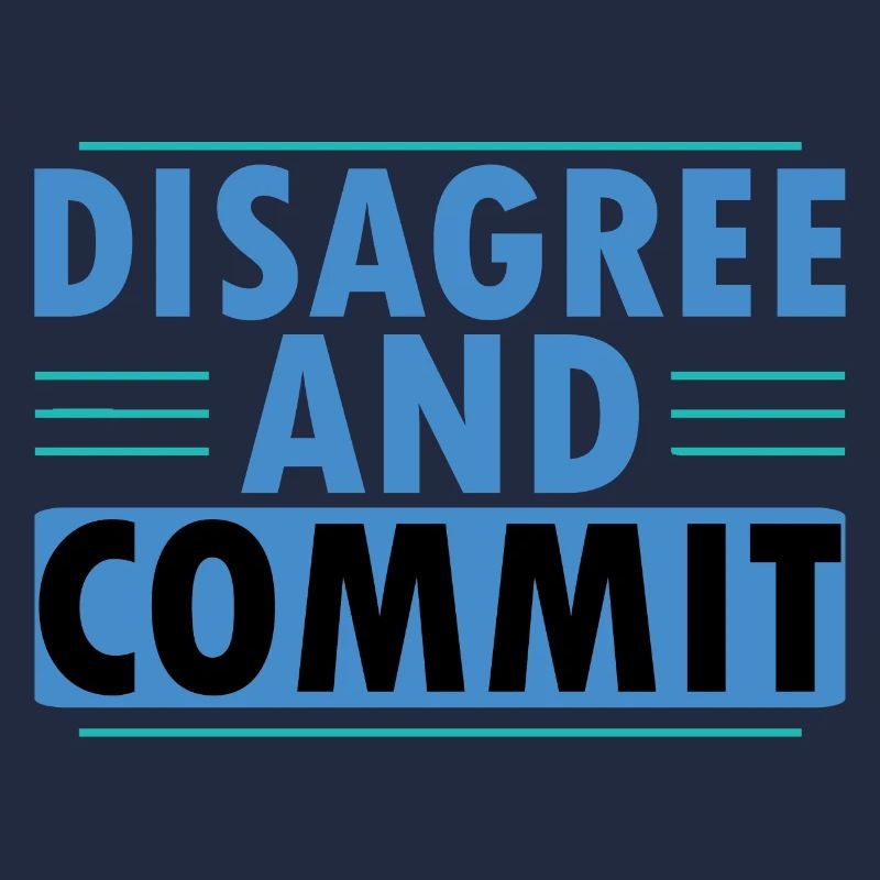 Disagree And Commit