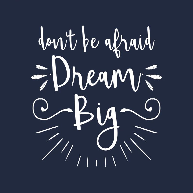 Don't be afraid dream big - motivation gift