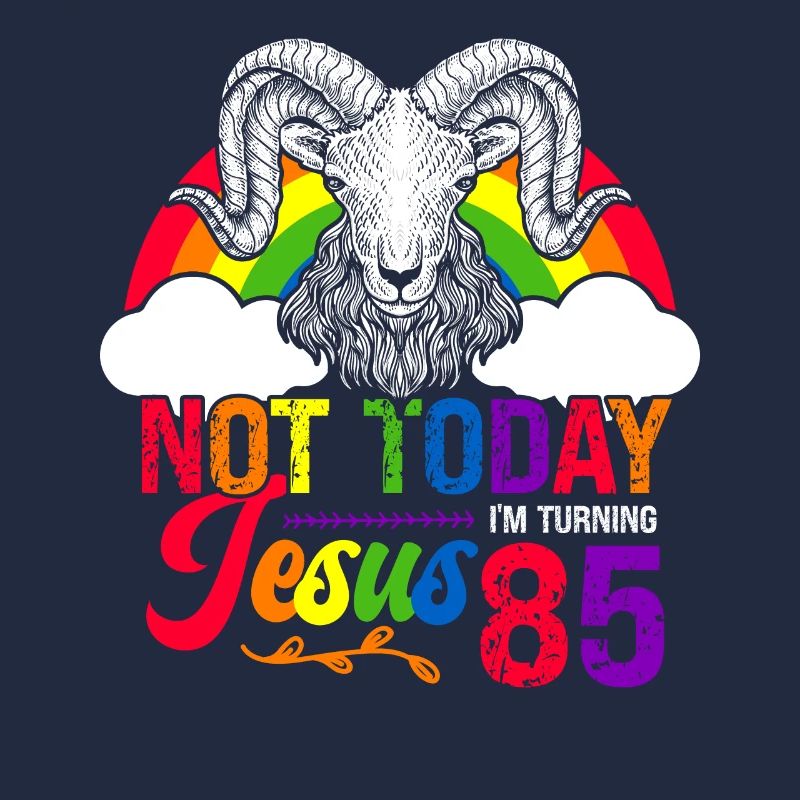 Not today Jesus I will be 85 Rainbow sheep