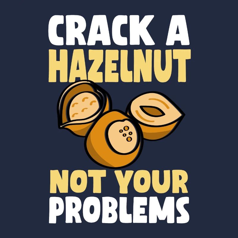 Don't crack a hazelnut your problems
