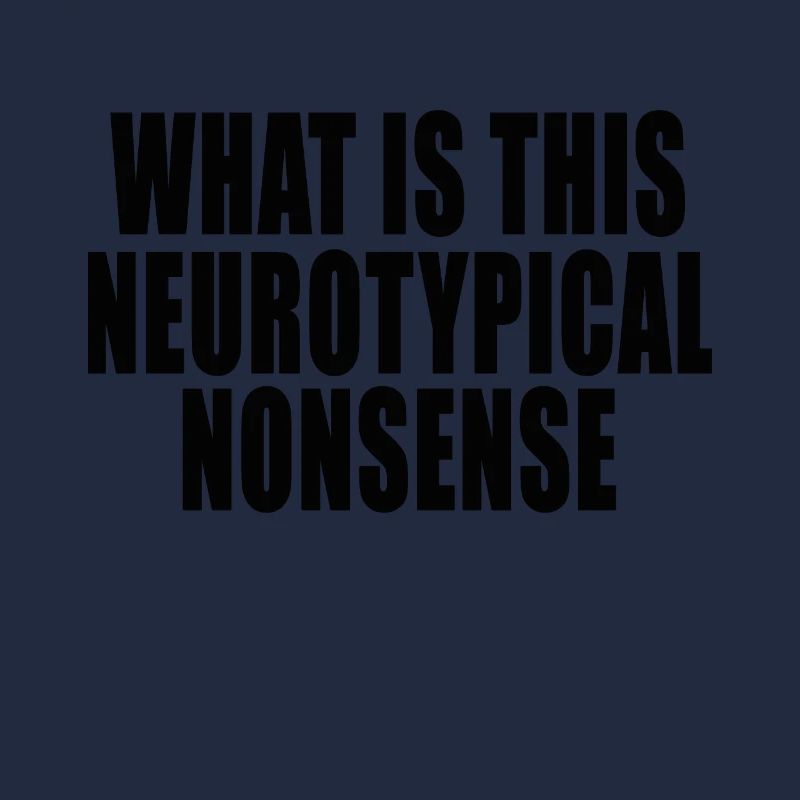 Qu’est-ce que c’est que cette citation drôle de non-sens neurotypique