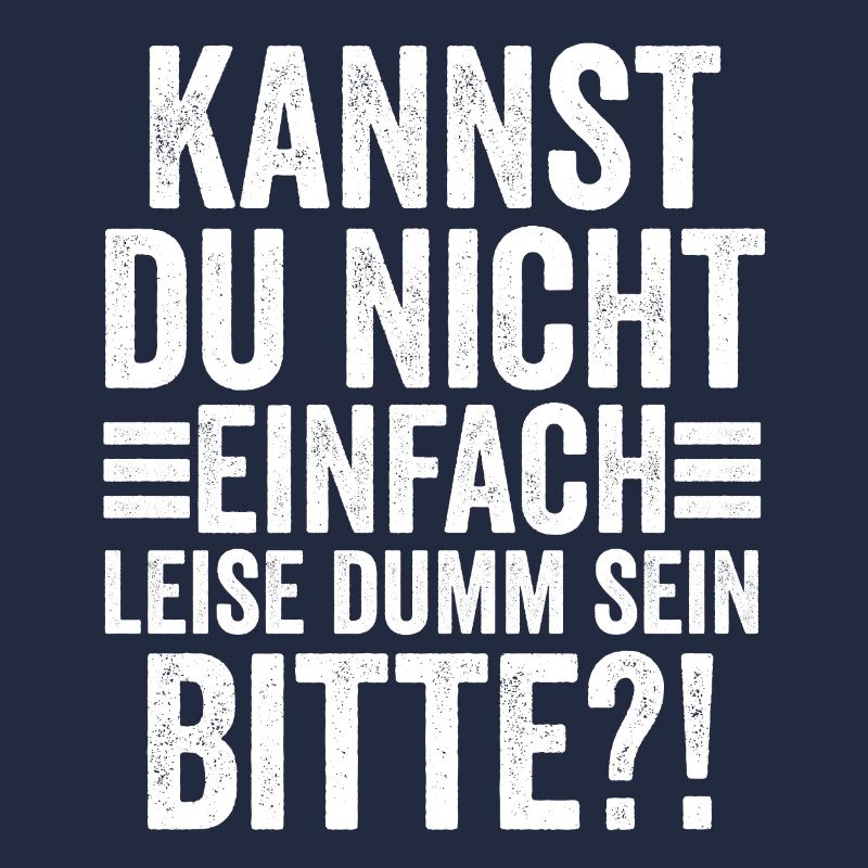 Kannst Du Nicht Einfach Leise Dumm Sein